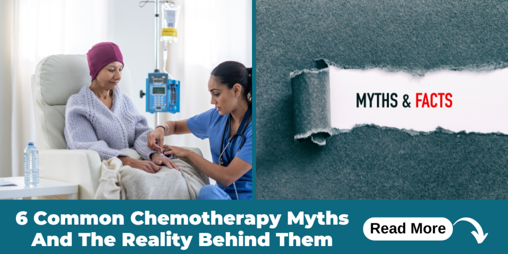 Common Chemotherapy Myths And The Reality Behind Them