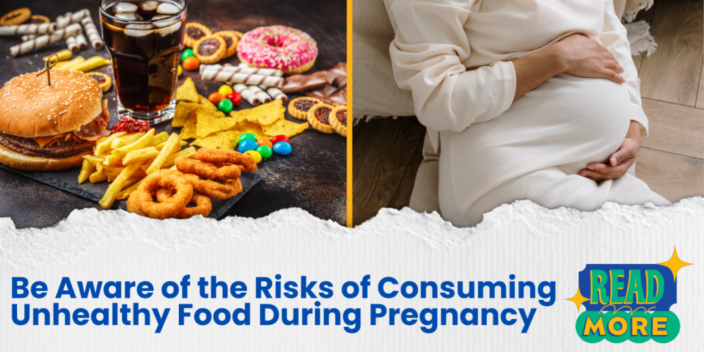 Understand the Harmful Effects of Junk Food During Pregnancy