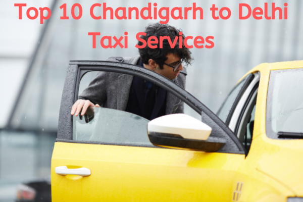 Top 10 Chandigarh to Delhi Taxi Services