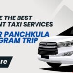 Affordable and Comfortable: Best Taxi Services Between Panchkula and Gurugram