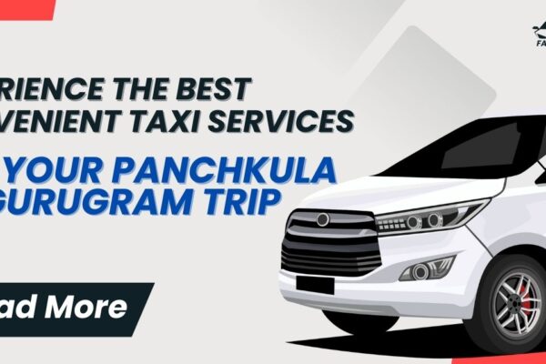 Affordable and Comfortable: Best Taxi Services Between Panchkula and Gurugram