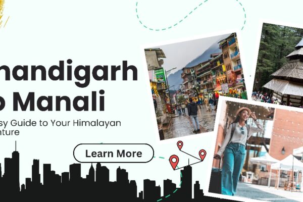 Chandigarh to Manali: A Simple Guide to the Adventure of the Himalayas