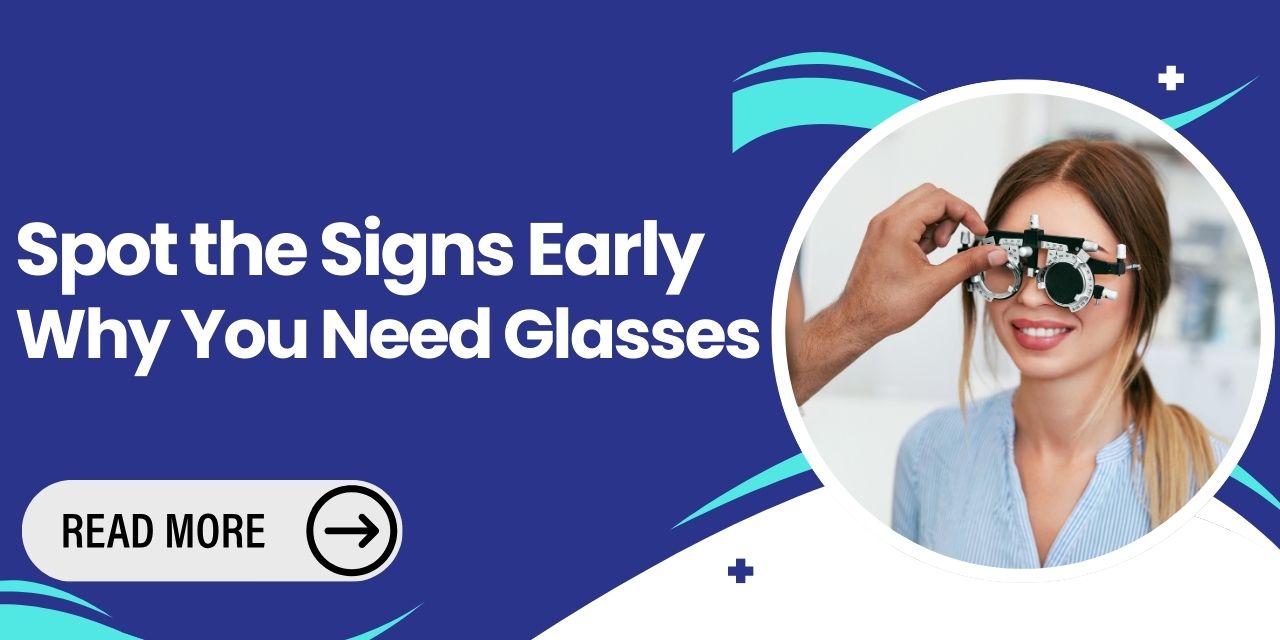 10 Signs You Need Glasses: When to Seek an Eye Exam