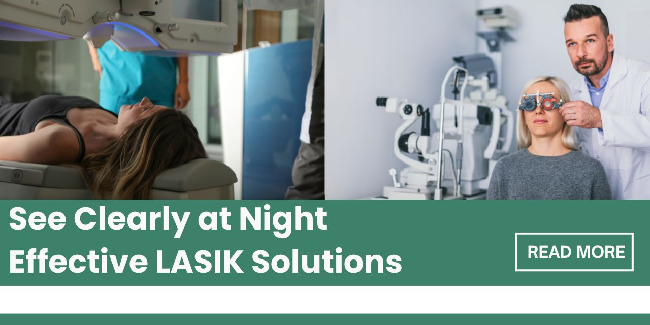 LASIK Surgery and Night Vision Problems: Causes and Solutions