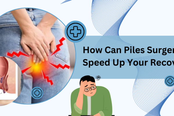 Piles Surgery Help You Get Back