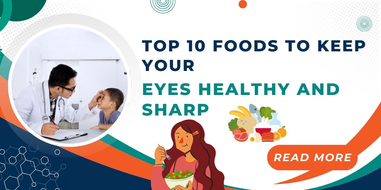 Top 10 Foods for Maintaining Healthy Eyes: What to Eat for Optimal Vision