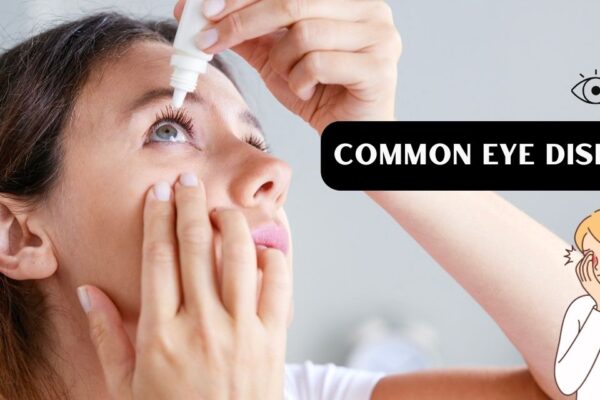 Common Eye Diseases and Disorders: Symptoms, Causes, and Treatments