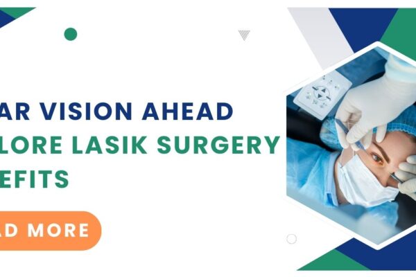 Benefits of LASIK Surgery: Seeing Clearly Without Glasses