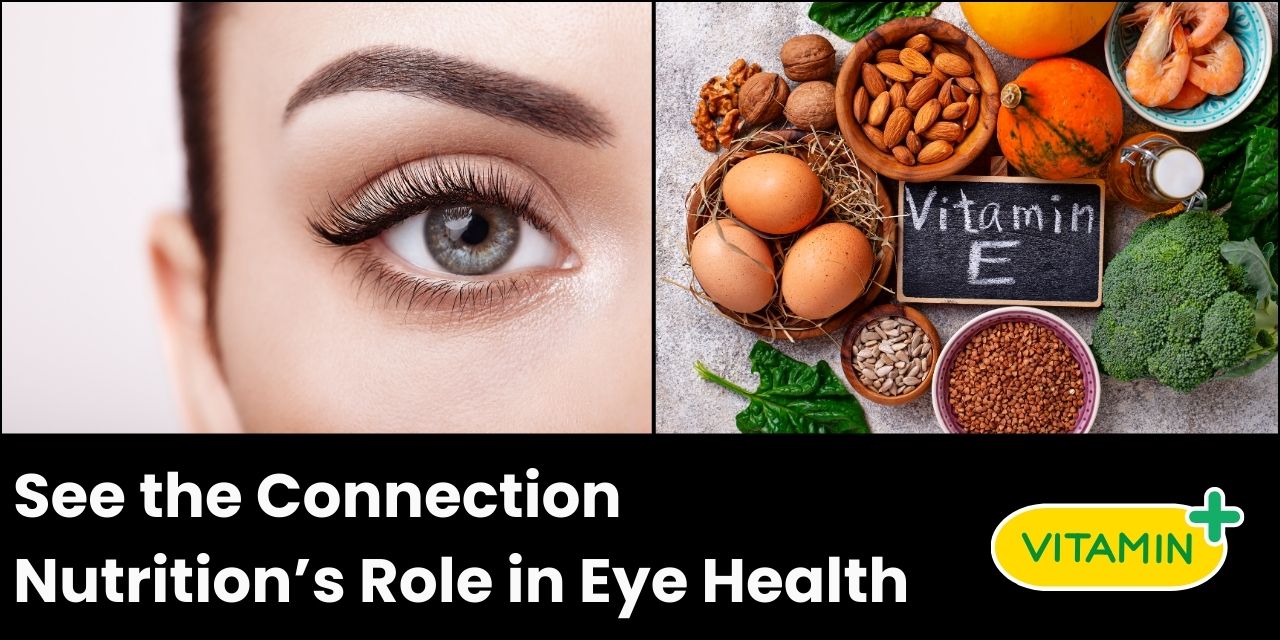 The Impact of Nutrition on Eye Health: Foods to Eat for Better Vision