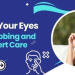 The Risks of Eye Rubbing: Potential Damage and Health Implications