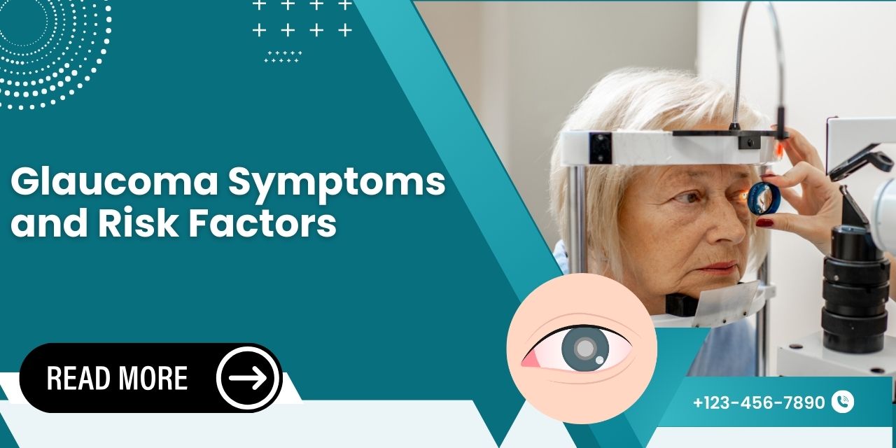 Glaucoma Unveiled: Key Symptoms and Risk Factors You Need to Know