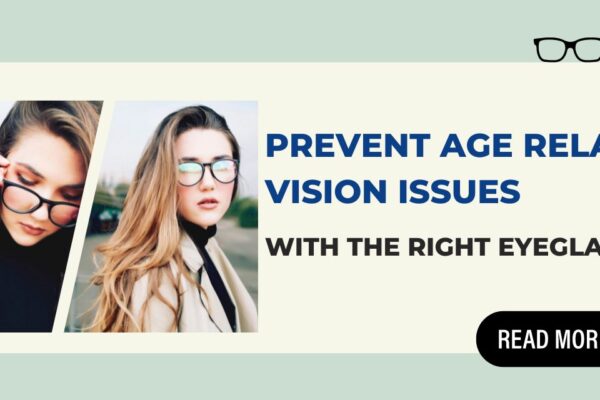 The Role of Eyeglasses in Preventing Age Related Vision Issues