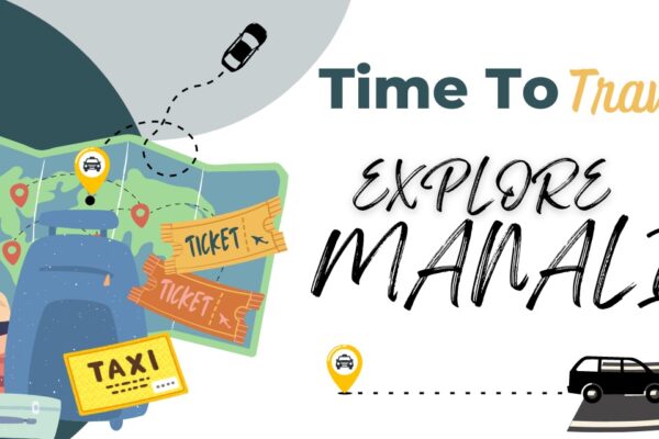 What’s the Easiest Way to Explore Manali, Solang, and Rohtang by Taxi?