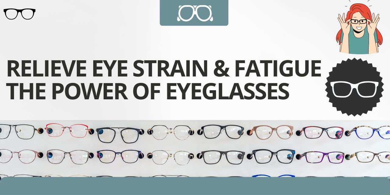 The Role of Eyeglasses in Managing Eye Strain and Fatigue