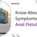 Symptoms of Anal Fistula