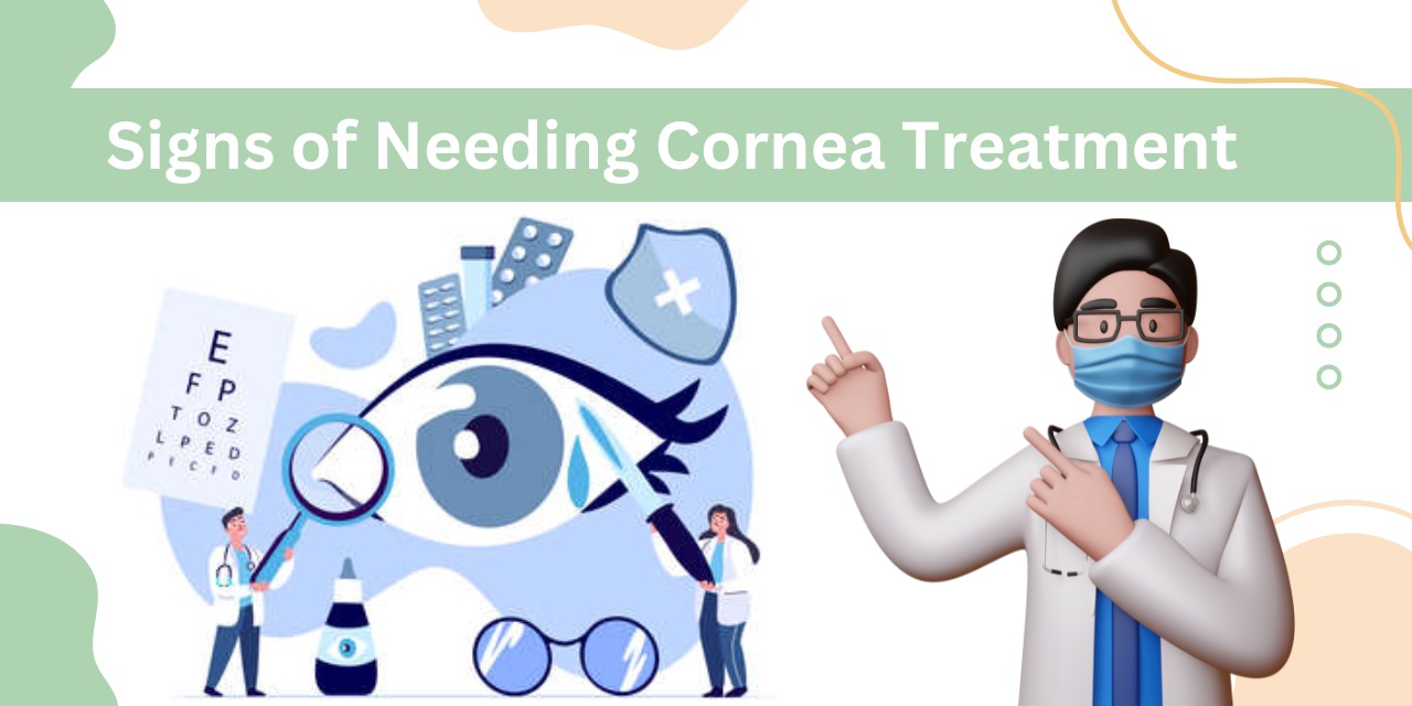 What Are the Common Symptoms That Indicate Need for Cornea Treatment?