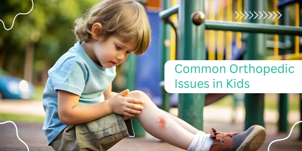 What Are the Most Common Orthopedic Issues in Children?