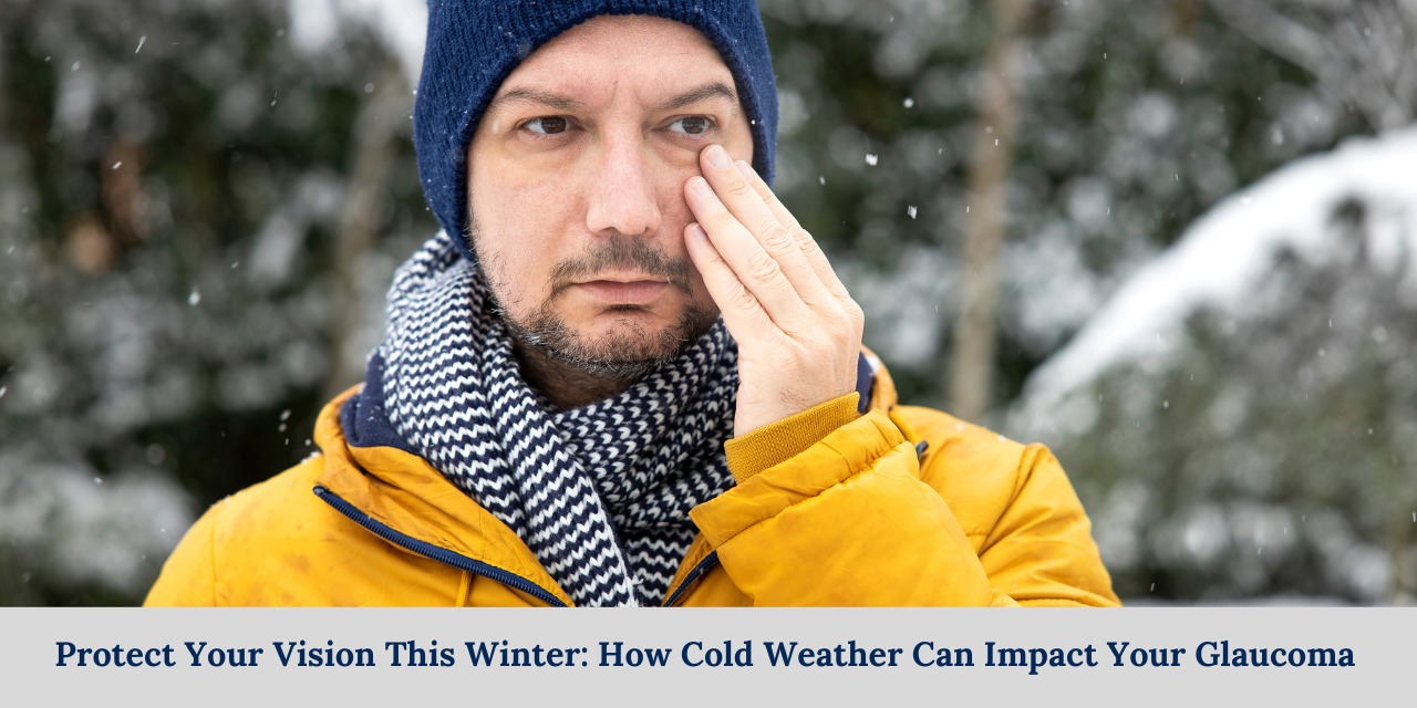 Effects of cold weather on glaucoma and eye health