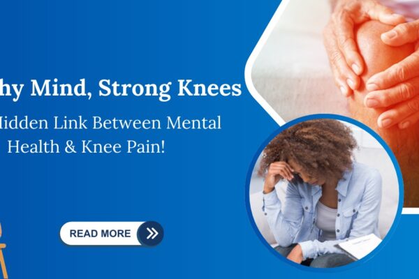 Link Between Mental Health and Chronic Knee Pain – How Stress and Anxiety Affect Joint Health